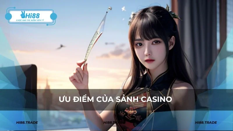 Ưu điểm của sảnh casino